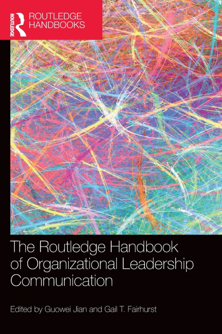 The Routledge Handbook of Organizational Leadership Communication