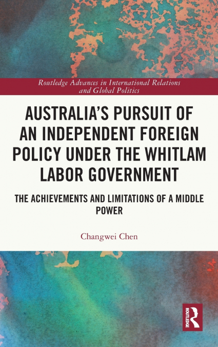 Australia’s Pursuit of an Independent Foreign Policy under the Whitlam Labor Government