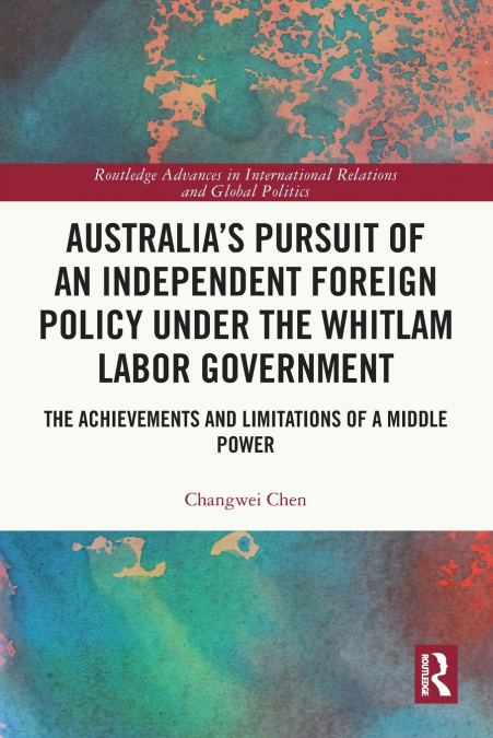 Australia’s Pursuit of an Independent Foreign Policy under the Whitlam Labor Government