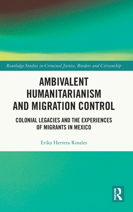Ambivalent Humanitarianism and Migration Control