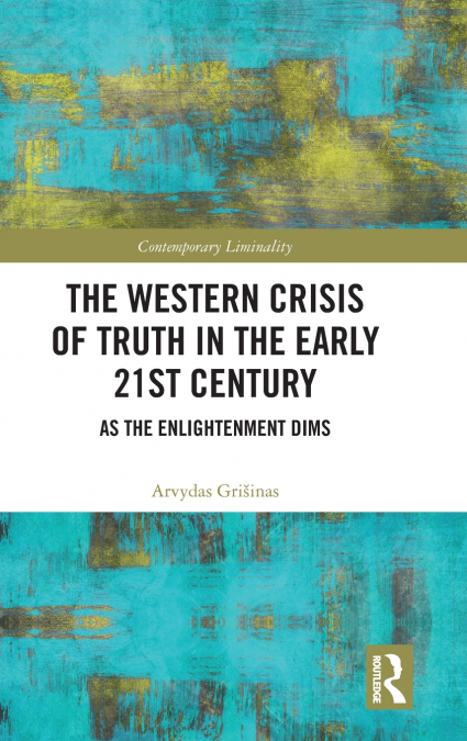 The Western Crisis of Truth in the Early 21st Century