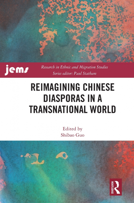 Reimagining Chinese Diasporas in a Transnational World