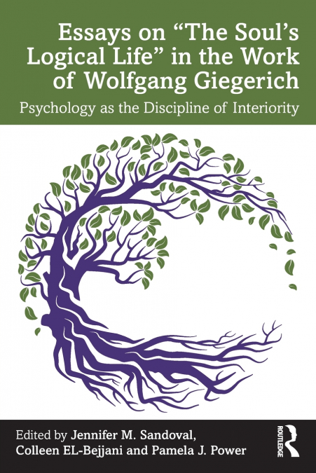 Essays on 'The Soul’s Logical Life' in the Work of Wolfgang Giegerich