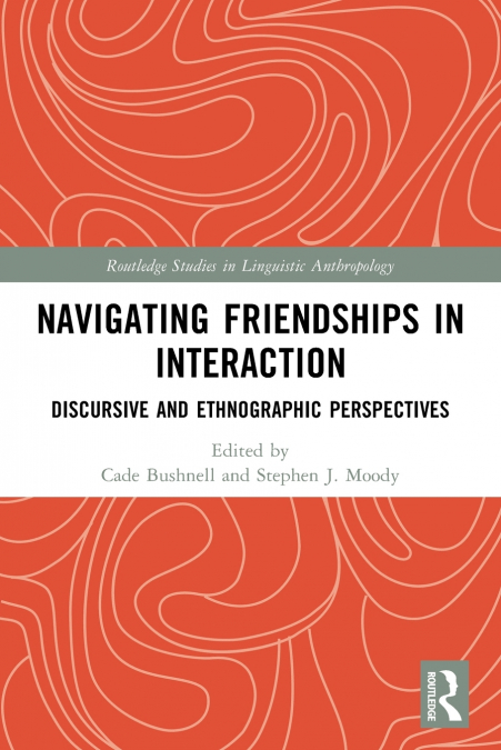 Navigating Friendships in Interaction