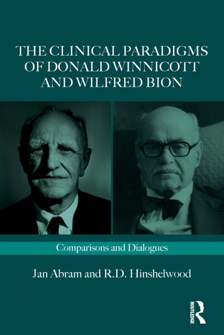 The Clinical Paradigms of Donald Winnicott and Wilfred Bion