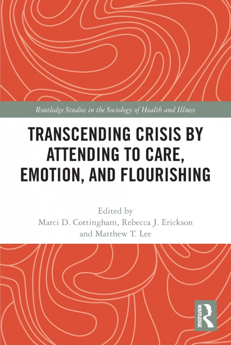 Transcending Crisis by Attending to Care, Emotion, and Flourishing