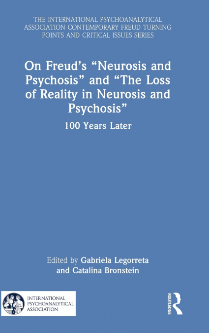 On Freud’s 'Neurosis and Psychosis' and 'The Loss of Reality in Neurosis and Psychosis'