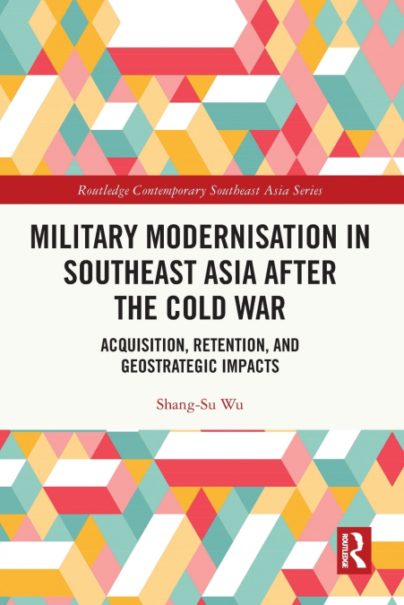 Military Modernisation in Southeast Asia after the Cold War
