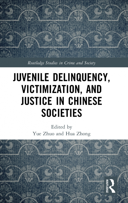 Juvenile Delinquency, Victimization, and Justice in Chinese Societies