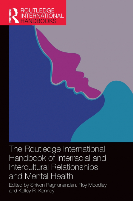 The Routledge International Handbook of Interracial and Intercultural Relationships and Mental Health
