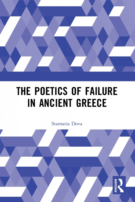 The Poetics of Failure in Ancient Greece