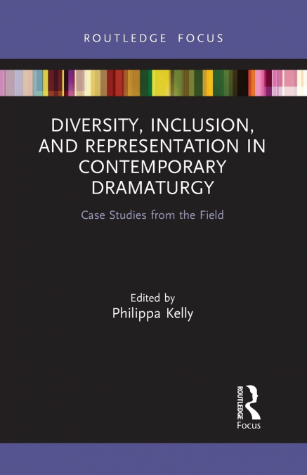 Diversity, Inclusion, and Representation in Contemporary Dramaturgy