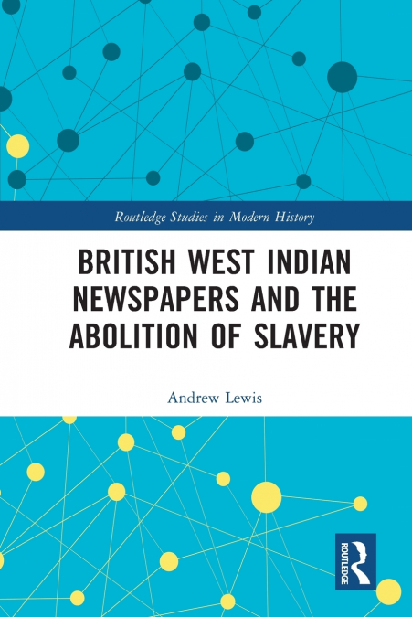 British West Indian Newspapers and the Abolition of Slavery