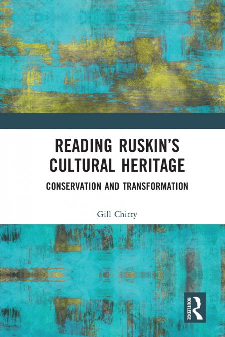 Reading Ruskin’s Cultural Heritage