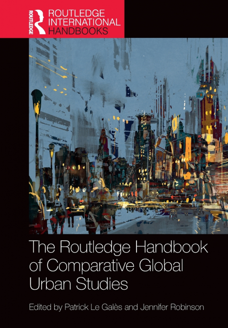 The Routledge Handbook of Comparative Global Urban Studies