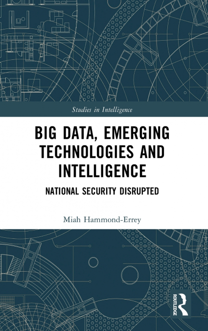 Big Data, Emerging Technologies and Intelligence