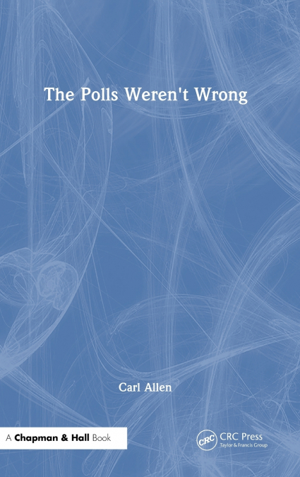 The Polls Weren’t Wrong