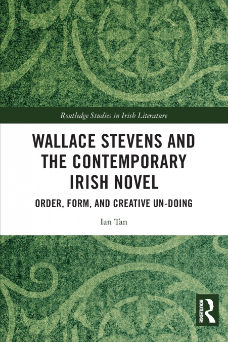 Wallace Stevens and the Contemporary Irish Novel