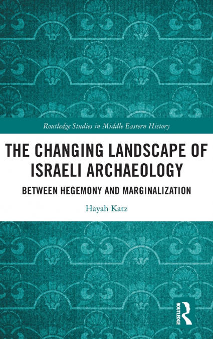 The Changing Landscape of Israeli Archaeology