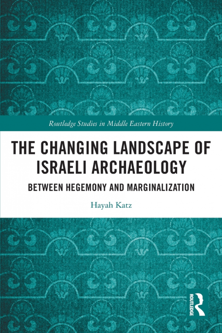 The Changing Landscape of Israeli Archaeology