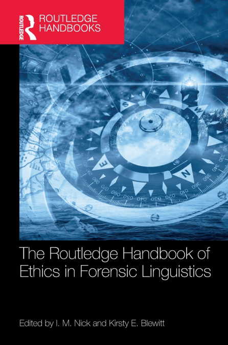 The Routledge Handbook of Ethics in Forensic Linguistics