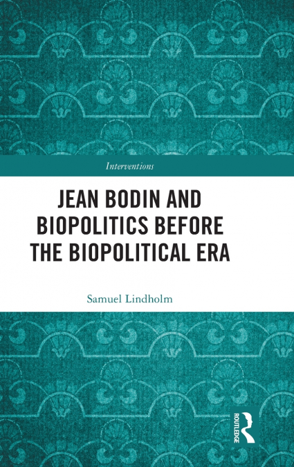 Jean Bodin and Biopolitics Before the Biopolitical Era