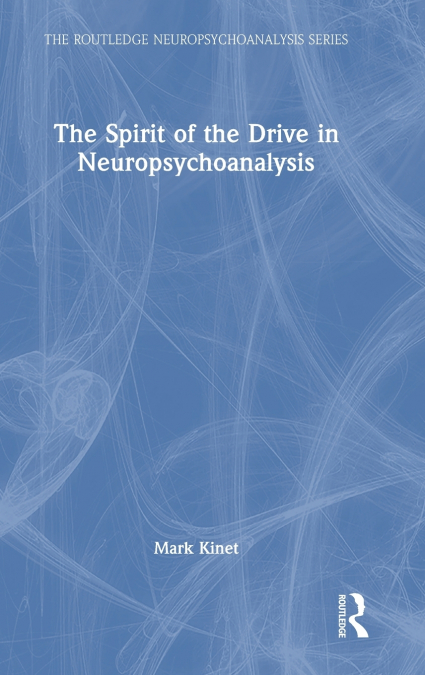 The Spirit of the Drive in Neuropsychoanalysis