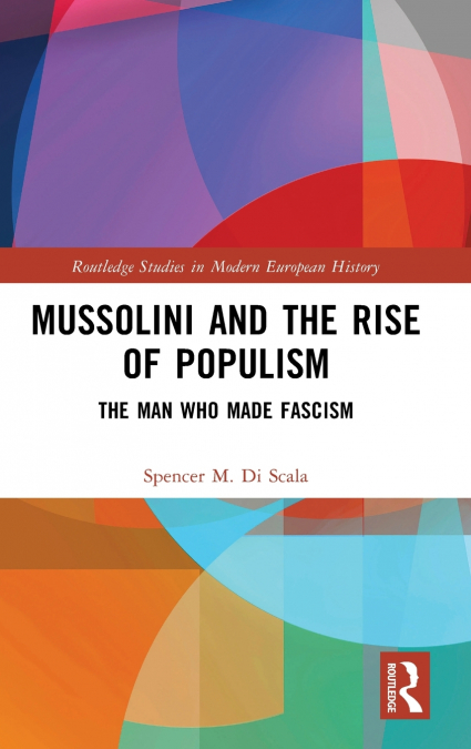 Mussolini and the Rise of Populism