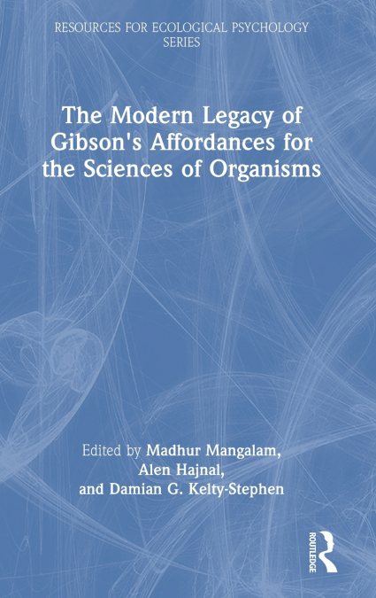 The Modern Legacy of Gibson’s Affordances for the Sciences of Organisms