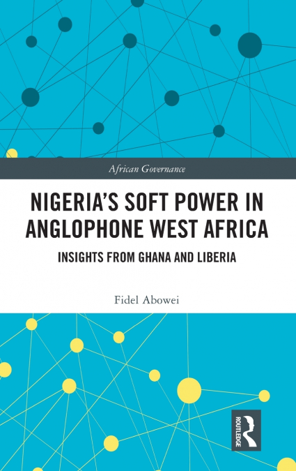 Nigeria’s Soft Power in Anglophone West Africa