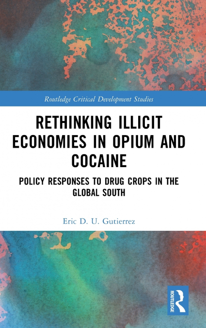 Rethinking Illicit Economies in Opium and Cocaine