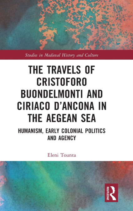 The Travels of Cristoforo Buondelmonti and Ciriaco d’Ancona in the Aegean Sea