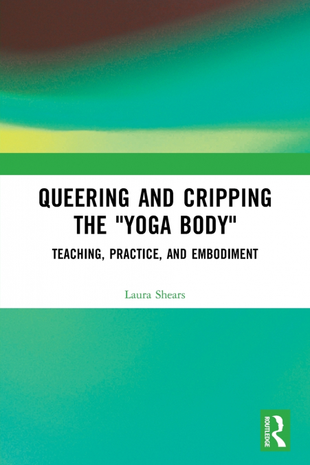Queering and Cripping the 'Yoga Body'