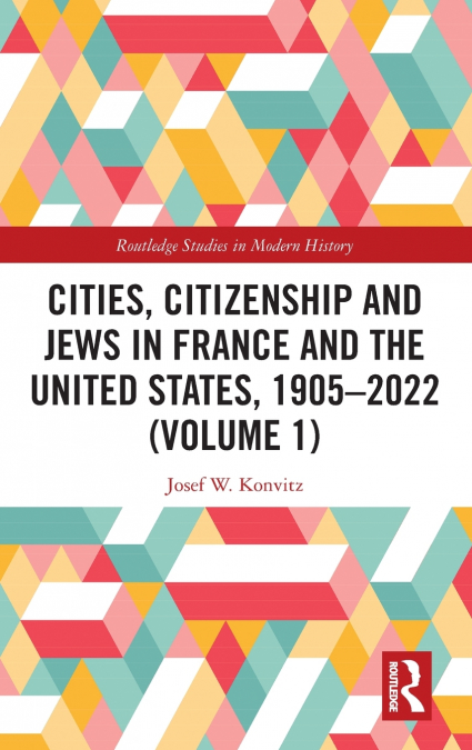 Cities, Citizenship and Jews in France and the United States, 1905-2022 (Volume 1)