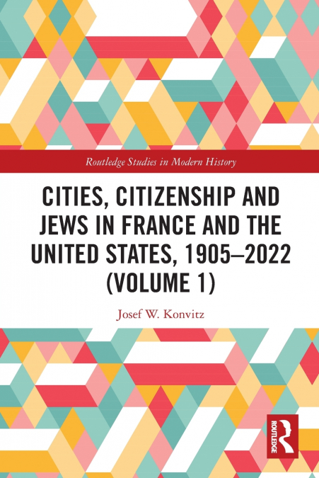 Cities, Citizenship and Jews in France and the United States, 1905-2022 (Volume 1)