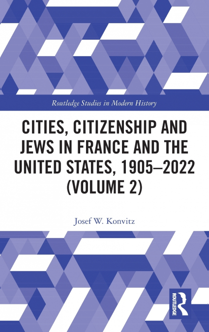 Cities, Citizenship and Jews in France and the United States, 1905-2022 (Volume 2)