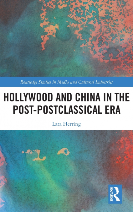 Hollywood and China in the Post-postclassical Era
