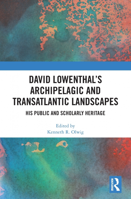 David Lowenthal’s Archipelagic and Transatlantic Landscapes