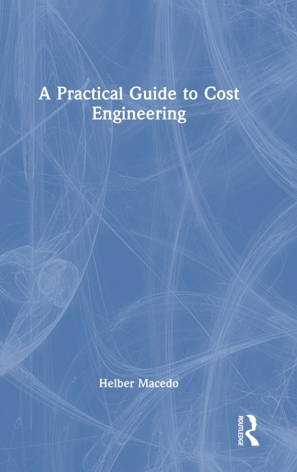 A Practical Guide to Cost Engineering