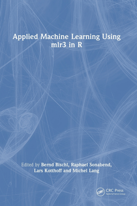 Applied Machine Learning Using mlr3 in R