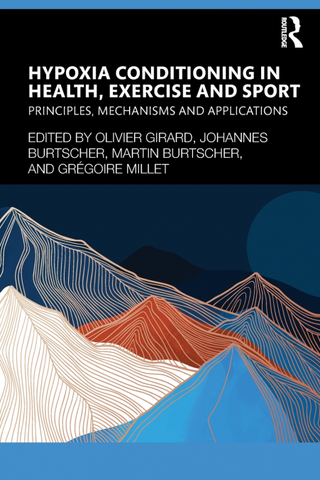 Hypoxia Conditioning in Health, Exercise and Sport