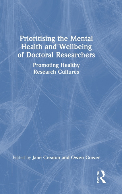 Prioritising the Mental Health and Wellbeing of Doctoral Researchers