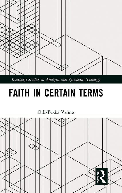 Faith in Certain Terms