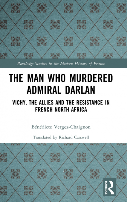 The Man Who Murdered Admiral Darlan