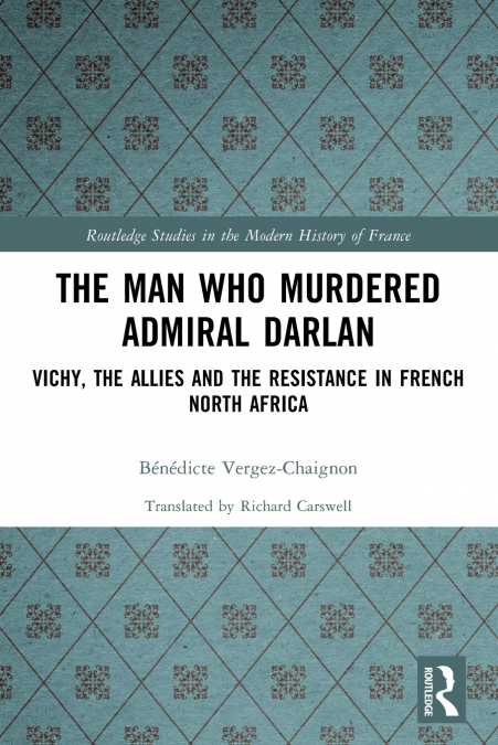 The Man Who Murdered Admiral Darlan
