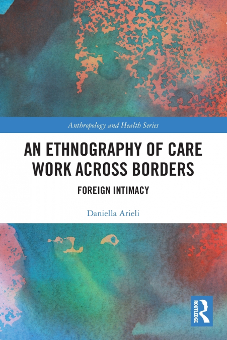 An Ethnography of Care Work Across Borders
