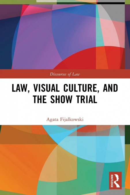 Law, Visual Culture, and the Show Trial