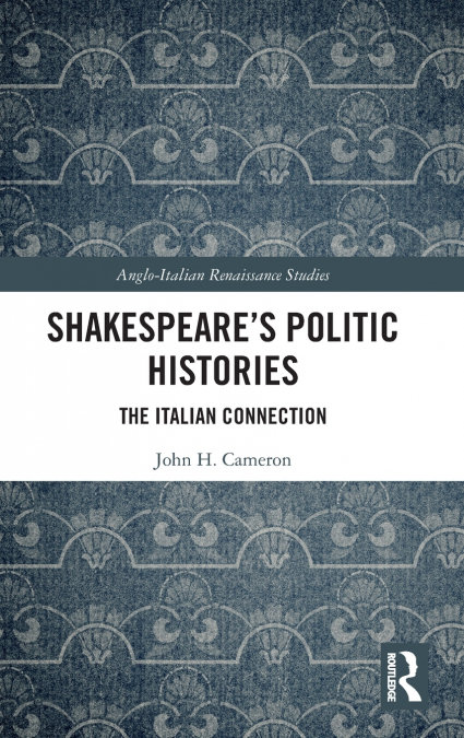Shakespeare’s Politic Histories