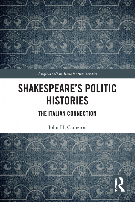 Shakespeare’s Politic Histories