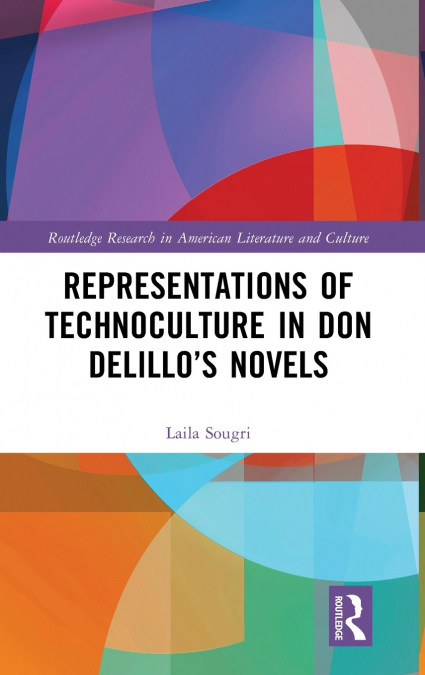 Representations of Technoculture in Don DeLillo’s Novels